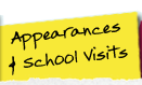 Appearances and School Visits